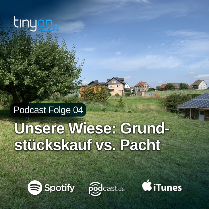 Tiny House Podcast - Unsere Wiese: Grundstückskauf vs. Pacht