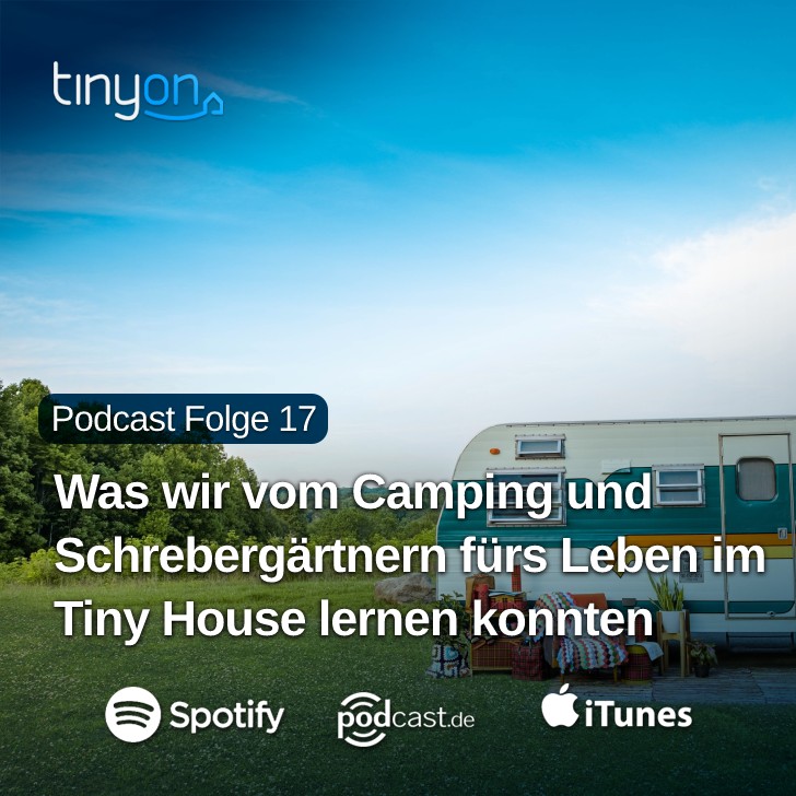 Tiny House Podcast - Was wir vom Camping und Schrebergärtnern fürs Leben im Tiny House lernen konnten