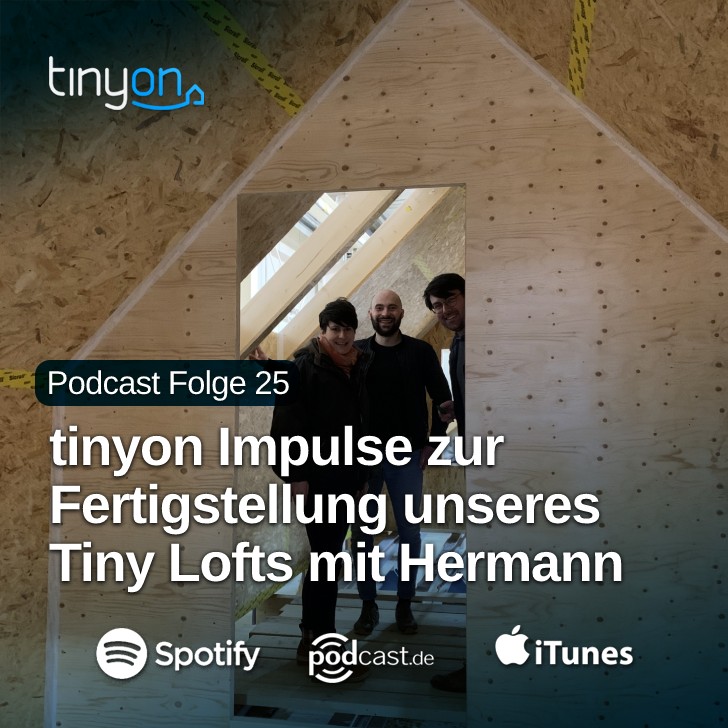 Tiny House Podcast - tinyon Impulse zur Fertigstellung unseres Tiny Lofts mit Hermann