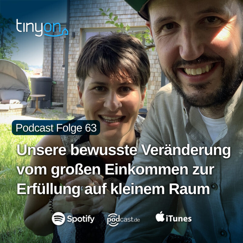 Tiny House Podcast - Unsere bewusste Veränderung vom großen Einkommen zur Erfüllung auf kleinem Raum