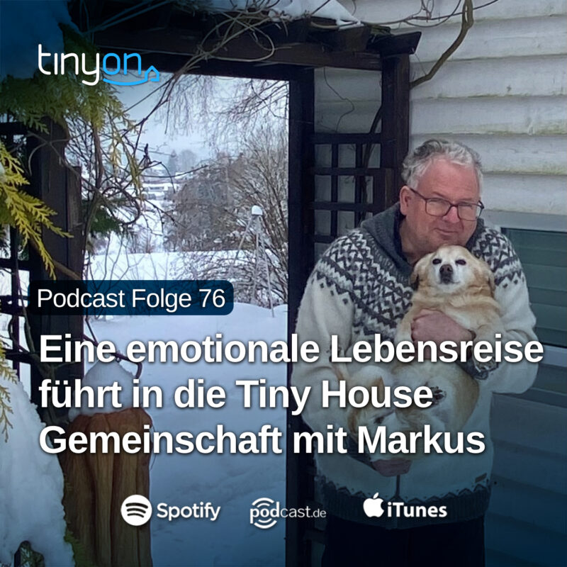 Tiny House Podcast - Eine emotionale Lebensreise führt in die Tiny House Gemeinschaft mit Markus