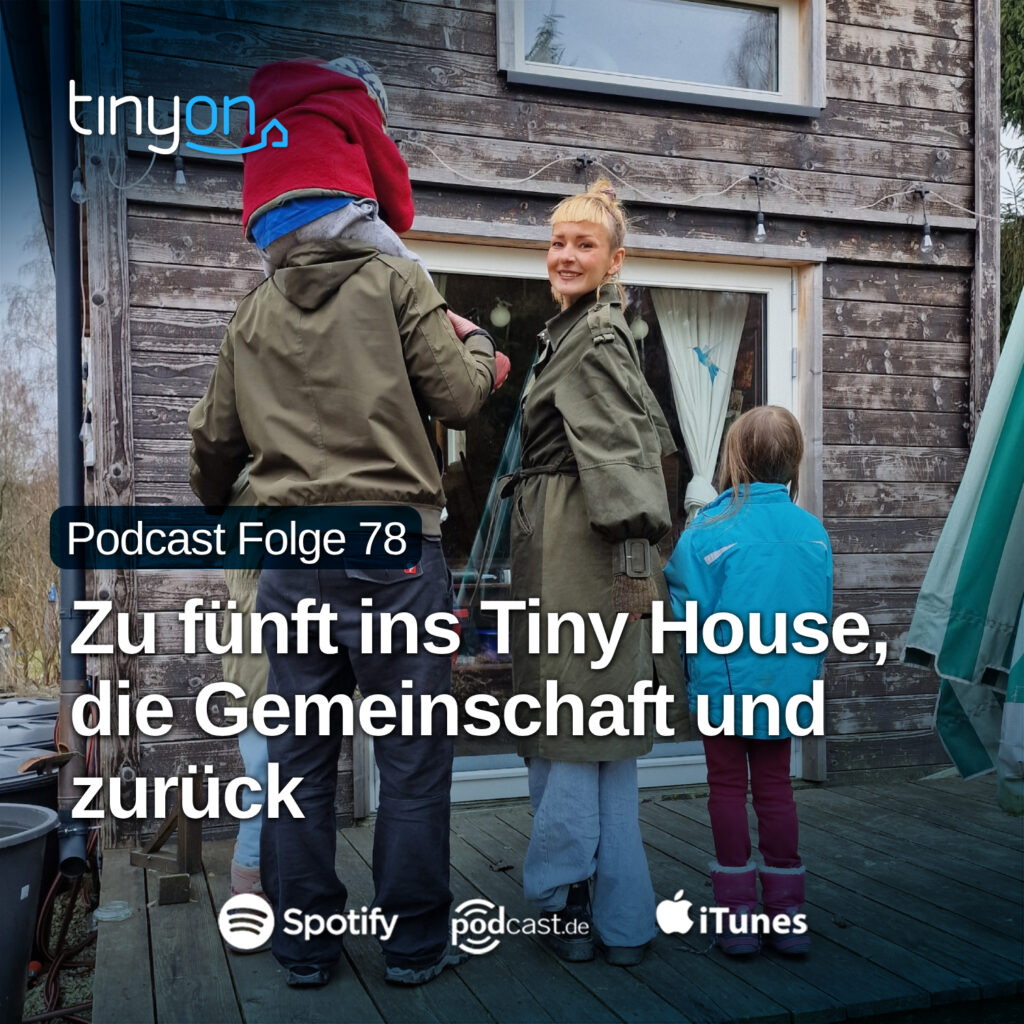 Tiny House Podcast - Zu fünft ins Tiny House, die Gemeinschaft und zurück