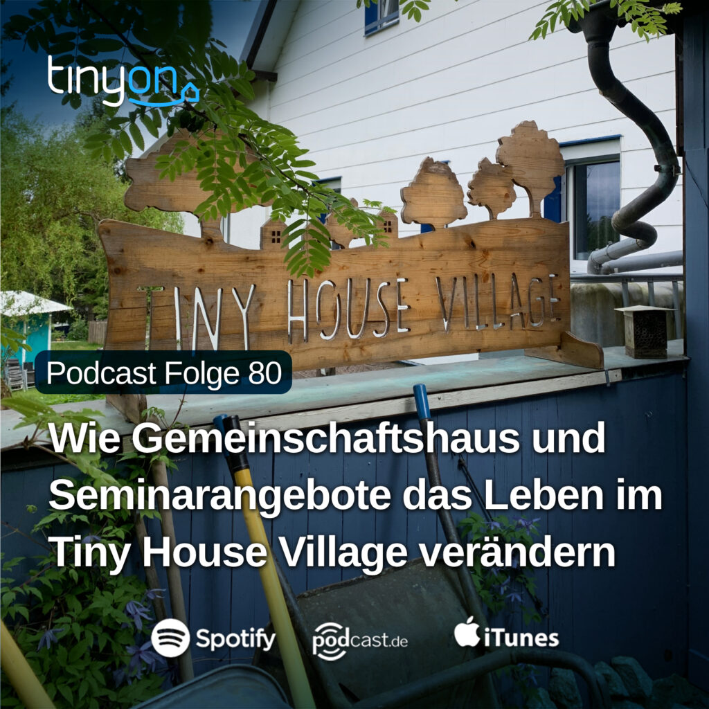 Tiny House Podcast - Wie Gemeinschaftshaus und Seminarangebote das Leben im Tiny House Village verändern