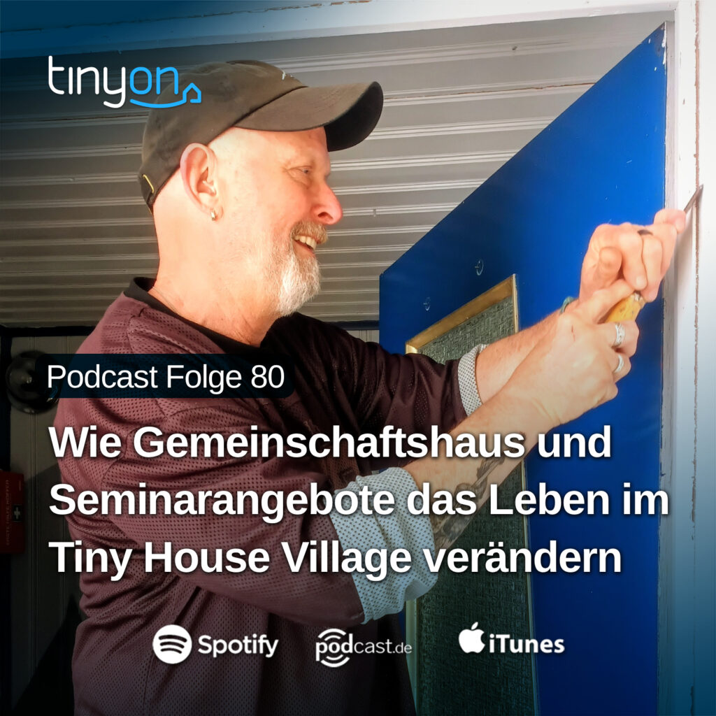 Tiny House Podcast - Wie Gemeinschaftshaus und Seminarangebote das Leben im Tiny House Village verändern